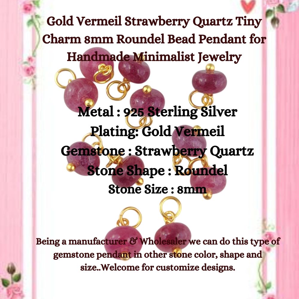 Gold Vermeil Strawberry Quartz Tiny Charm 8mm Roundel Bead Pendant for Handmade Minimalist Jewelry- Selling Per Piece