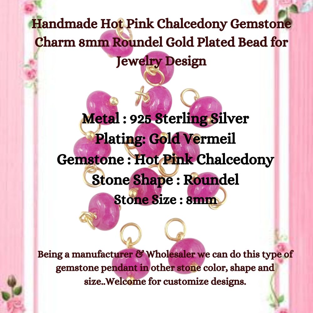 Handmade Hot Pink Chalcedony Gemstone Charm 8mm Roundel Gold Plated Bead for Jewelry Design- Selling Per Piece